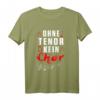 Ohne Tenor Kein Chor Musik Singen Sänger Konzert Geschenk T-Shirt - Perfektes Geschenk für Familienmitglieder, Chor- und Musikliebhaber zu Weihnachten, Geburtstag & Jubiläum