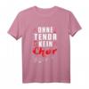 Ohne Tenor Kein Chor Musik Singen Sänger Konzert Geschenk T-Shirt - Perfektes Geschenk für Familienmitglieder, Chor- und Musikliebhaber zu Weihnachten, Geburtstag & Jubiläum