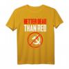 Better Dead Than Red Cold War Anti Communist T-Shirt – Humorvolles Geschenk gegen Kommunismus für jeden Anlass