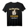 Personalisiertes Roland T-Shirt mit witzigem Spruch – Originelles Geschenk für Geburtstag, Weihnachten, Bruder oder Papa
