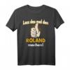 Personalisiertes Roland T-Shirt mit witzigem Spruch – Originelles Geschenk für Geburtstag, Weihnachten, Bruder oder Papa