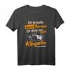 Lustiges Kegler T-Shirt mit Kegelmannschaft Sprüchen - Humorvolles Outfit für Hobbykegler, Rentner & Kegelteam als Geschenkidee