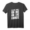 Denglisch Sprüche Geschenk - Witziges Redewendungs T-Shirt mit dem Spruch 'Please Go Me On The Cookie' für Partys & Freunde