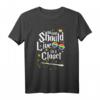 No One Should Live In A Closet LGBT Gay Pride T-Shirt - Unterstützendes Geschenk für Pride, Geburtstag, Muttertag & Vatertag