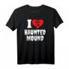 Ich liebe Haunted Mound T-Shirt – Lustiges Spukhügel Meme Design als Valentinstagsgeschenk für humorvolle Menschen und Spukhügel-Fans