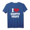 Ich liebe Haunted Mound T-Shirt – Lustiges Spukhügel Meme Design als Valentinstagsgeschenk für humorvolle Menschen und Spukhügel-Fans