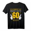 Lustiges 60. Geburtstag T-Shirt für Mann und Frau - Witzige Geschenkidee & Deko für den runden Geburtstag