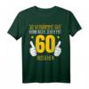 Lustiges 60. Geburtstag T-Shirt für Mann und Frau - Witzige Geschenkidee & Deko für den runden Geburtstag