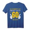 Lustiges 60. Geburtstag T-Shirt für Mann und Frau - Witzige Geschenkidee & Deko für den runden Geburtstag