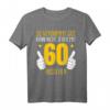 Lustiges 60. Geburtstag T-Shirt für Mann und Frau - Witzige Geschenkidee & Deko für den runden Geburtstag