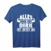 Lustiges 'Alles wird gut Dirk ist jetzt da!' T-Shirt mit Bodybuilder-Motiv – Perfektes Geschenk für Dirk und Fitness-Fans