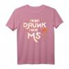 I'm Not Drunk I Have MS Multiple Sklerose T-Shirt - Bewusstseinsstärkung für Betroffene, Angehörige und Supporter