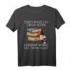 That's what i do i read books i drink wine and i know things T-Shirt – Lustiges Geschenk für Familie und Freunde zum Geburtstag, Muttertag, Vatertag & Weihnachten