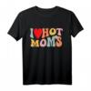 I Love Hot Moms Shirt - Lustiges Kinder Herz T-Shirt für Jungen & Mädchen, Geburtstags- und Valentinstagsgeschenk