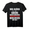 Lustiges Kollege Abschied Spruch T-Shirt – Humorvolles Geschenk für Jobwechsel, Geburtstag & Weihnachten