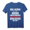 Lustiges Kollege Abschied Spruch T-Shirt – Humorvolles Geschenk für Jobwechsel, Geburtstag & Weihnachten