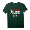 N Scheiß muss ich T-Shirt - Lustiges Rebellisches Spruchshirt für Humorvolle & Unabhängige