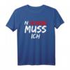 N Scheiß muss ich T-Shirt - Lustiges Rebellisches Spruchshirt für Humorvolle & Unabhängige