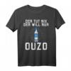 Der tut nix der will nur OUZO T-Shirt – Lustiges Party Design für Griechenland, Kreta & Schnapsliebhaber