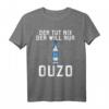 Der tut nix der will nur OUZO T-Shirt – Lustiges Party Design für Griechenland, Kreta & Schnapsliebhaber