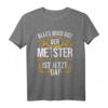 Lustiges Meister T-Shirt für Kfz, Mechatroniker & Bauarbeiter - Perfektes Geschenk für Meister und Handwerker mit Spruch 'Alles wird gut, der Meister ist jetzt da'