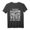 Lustiges Maurer Handwerk Spruch T-Shirt für Baustelle - Humorvolles Geschenk für Maurer, Kollegen und Bauleiter