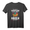 Häkeln T-Shirt mit Spruch – Perfektes Geschenk für Bastel- und Häkelliebhaber, ideales DIY-Motiv