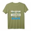 Handwerk Geschenk - Der Meister ist jetzt da T-Shirt für alle frischgebackenen Meister mit Humor & Spruch