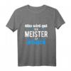 Handwerk Geschenk - Der Meister ist jetzt da T-Shirt für alle frischgebackenen Meister mit Humor & Spruch