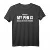 My Pen Is Bigger Than Yours - Witziges Sex Spruch T-Shirt für Humorvolle & Offene Menschen, ideales Geschenk für Geburtstag & Weihnachten