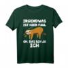 Irgendwas ist hier faul oh das bin ja ich Faultier T-Shirt – Lustiges Humorshirt für Büro, Schule und Alltag