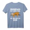 Irgendwas ist hier faul oh das bin ja ich Faultier T-Shirt – Lustiges Humorshirt für Büro, Schule und Alltag