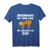 Irgendwas ist hier faul oh das bin ja ich Faultier T-Shirt – Lustiges Humorshirt für Büro, Schule und Alltag