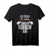 So sieht ein richtig cooler Lehrer aus Lehrer T-Shirt – Perfektes Geschenk zum Geburtstag, Schulabschluss & für Lehrer