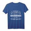 Buchbinder Berufsshirt mit Spruch - Lustiges, cooles Funky Shirt für Arbeit, Freizeit & als Geschenk zu Weihnachten, Geburtstag oder Abschluss