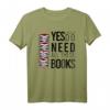Yes I Do Really Need All These Books Buchwurm Sprüche T-Shirt – Lustiges Geschenk für Buchliebhaber, Librarians & Bücherfans zu Geburtstagen, Muttertag, Vatertag & Weihnachten