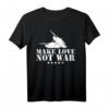 Make Love Not War T-Shirt für Frieden, Glaube & Kultur – Hippie Statement gegen Krieg und Hass für Demonstranten & Friedensaktivisten