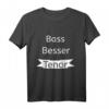 Bass Besser Tenor Lustiges Chor Design T-Shirt – Perfektes Geschenk für Chor Sänger, Leiter und Musikliebhaber