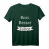 Bass Besser Tenor Lustiges Chor Design T-Shirt – Perfektes Geschenk für Chor Sänger, Leiter und Musikliebhaber