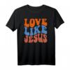 Love Like Jesus T-Shirt - Inspirierende christliche Kleidung für Frauen, Männer und Kinder, perfekt für Kirche & Glaubensveranstaltungen
