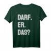 Darf er das - Lustiges Comedy T-Shirt für Junggesellenabschied, Geburtstag, Vatertag & Partys als originelles Geschenk für Freunde, Familie & Kollegen