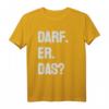 Darf er das - Lustiges Comedy T-Shirt für Junggesellenabschied, Geburtstag, Vatertag & Partys als originelles Geschenk für Freunde, Familie & Kollegen