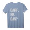 Darf er das - Lustiges Comedy T-Shirt für Junggesellenabschied, Geburtstag, Vatertag & Partys als originelles Geschenk für Freunde, Familie & Kollegen