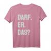 Darf er das - Lustiges Comedy T-Shirt für Junggesellenabschied, Geburtstag, Vatertag & Partys als originelles Geschenk für Freunde, Familie & Kollegen