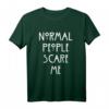 Normal People scare me T-Shirt – Lustiges Geschenk für Männer und Frauen, perfekte Geschenkidee für Freunde & Festlichkeiten