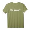 So What! Lustiges und Freches Sprüche T-Shirt für starke Frauen - Power, Humor & Girlboss Vibes