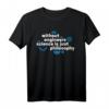 Without Engineers Science is Just Philosophy - Geek T-Shirt für Ingenieure, Wissenschaftler & Technikliebhaber