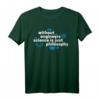 Without Engineers Science is Just Philosophy - Geek T-Shirt für Ingenieure, Wissenschaftler & Technikliebhaber