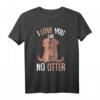 I Love You Like No Otter Seeotter T-Shirt - Süßes Geschenk für Otter Liebhaber zum Valentinstag, Weihnachten & Geburtstag für Damen & Kinder
