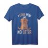 I Love You Like No Otter Seeotter T-Shirt - Süßes Geschenk für Otter Liebhaber zum Valentinstag, Weihnachten & Geburtstag für Damen & Kinder